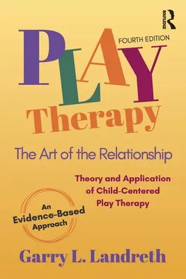 Terapia prin joc: Arta relației - Play Therapy: The Art of the Relationship