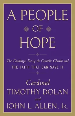 Un popor al speranței: Provocările cu care se confruntă Biserica Catolică și credința care o poate salva - A People of Hope: The Challenges Facing the Catholic Church and the Faith That Can Save It