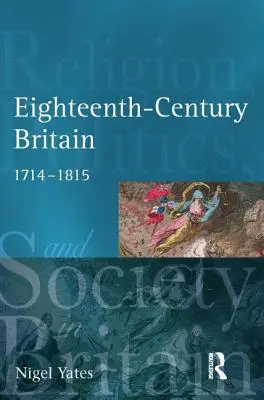 Marea Britanie a secolului al XVIII-lea: Religie și politică, 1714-1815 - Eighteenth-Century Britain: Religion and Politics, 1714-1815