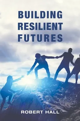 Construirea unor viitoruri reziliente - Building Resilient Futures