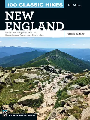 100 de drumeții clasice: New England: Maine, New Hampshire, Vermont, Massachusetts, Connecticut, Rhode Island - 100 Classic Hikes: New England: Maine, New Hampshire, Vermont, Massachusetts, Connecticut, Rhode Island