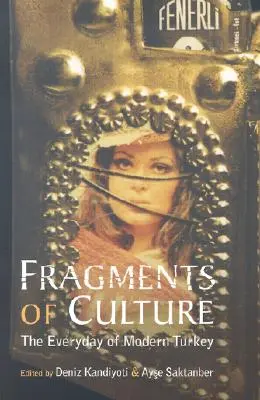 Fragmente de cultură: Cotidianul din Turcia modernă - Fragments of Culture: The Everyday of Modern Turkey