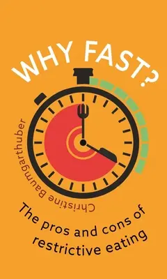 De ce post? Pro și contra alimentației restrictive - Why Fast?: The Pros and Cons of Restrictive Eating