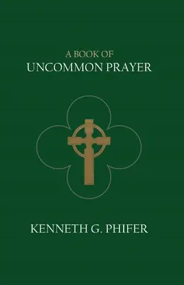 O carte de rugăciuni neobișnuite - A Book of Uncommon Prayer