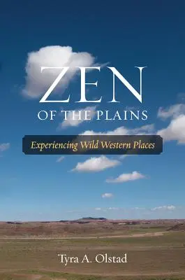 Zen of the Plains (Zenul câmpiilor): Experiența locurilor sălbatice din vest - Zen of the Plains: Experiencing Wild Western Places