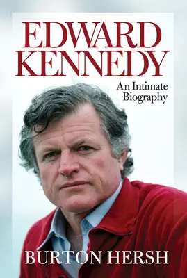Edward Kennedy - O biografie intimă - Edward Kennedy - An Intimate Biography