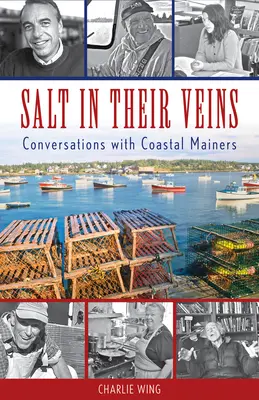 Sare în venele lor: Conversații cu locuitorii de pe coasta Mainers - Salt in Their Veins: Conversations with Coastal Mainers