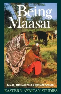 Being Maasai: Etnicitate și identitate în Africa de Est - Being Maasai: Ethnicity and Identity In East Africa