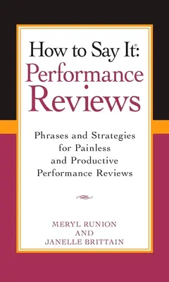 How to Say It Performance Reviews: Fraze și strategii pentru evaluări de performanță productive și fără durere - How to Say It Performance Reviews: Phrases and Strategies for Painless and Productive Performance Reviews