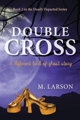 Cruce dublă: Un alt fel de poveste cu fantome - Double Cross: A Different Kind of Ghost Story