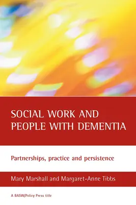 Asistența socială și persoanele cu demență: Parteneriate, practică și persistență - Social Work and People with Dementia: Partnerships, Practice and Persistence