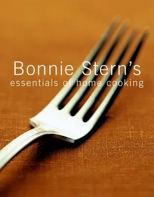 Esențialul gătitului casnic al lui Bonnie Stern - Bonnie Stern's Essentials of Home Cooking
