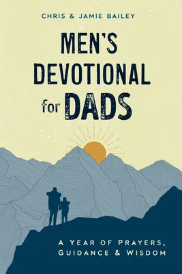 Devoțional pentru bărbați pentru tați: Un an de rugăciuni, îndrumare și înțelepciune - Men's Devotional for Dads: A Year of Prayers, Guidance, and Wisdom