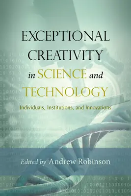 Creativitate excepțională în știință și tehnologie: Persoane, instituții și inovații - Exceptional Creativity in Science and Technology: Individuals, Institutions, and Innovations