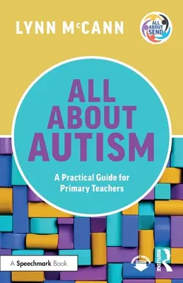 Totul despre autism: Un ghid practic pentru profesorii din învățământul primar - All About Autism: A Practical Guide for Primary Teachers