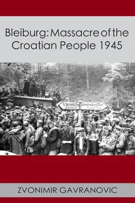Bleiburg: Masacrul poporului croat 1945 - Bleiburg: Massacre of the Croatian People 1945