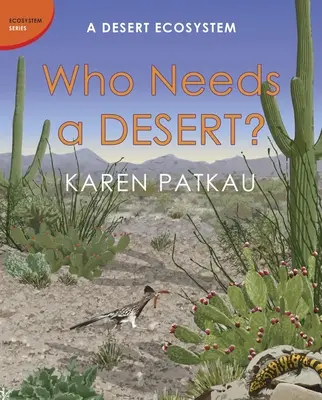 Cine are nevoie de un deșert?: Un ecosistem de deșert - Who Needs a Desert?: A Desert Ecosystem