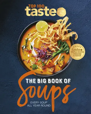 Marea carte a supelor: Fiecare supă pe tot parcursul anului - The Big Book of Soups: Every Soup All Year Round