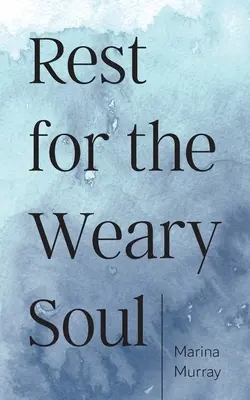 Odihnă pentru sufletul obosit - Rest for the Weary Soul