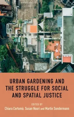 Grădinăritul urban și lupta pentru justiție socială și spațială - Urban gardening and the struggle for social and spatial justice