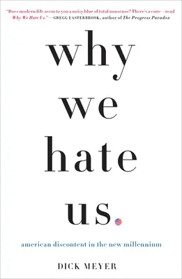 Why We Hate Us: American Discontent in the New Millennium (De ce ne urâm? - Why We Hate Us: American Discontent in the New Millennium