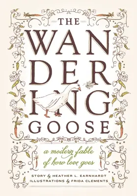 The Wandering Goose: O fabulă modernă despre cum merge dragostea - The Wandering Goose: A Modern Fable of How Love Goes