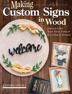 How to Make Wood Signs: Tehnici pentru crearea de proiecte personalizate folosind ferăstrăul de derulare plus sfaturi pentru vopsire și finisare - How to Make Wood Signs: Techniques for Creating Personalized Projects Using the Scroll Saw Plus Tips on Painting and Finishing