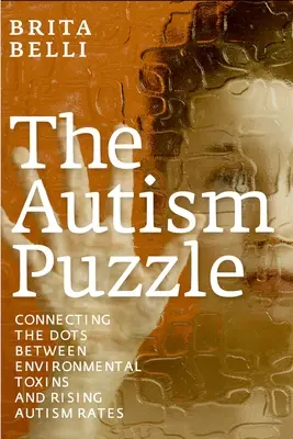 Puzzle-ul autismului: Legătura dintre toxinele de mediu și creșterea ratei autismului - The Autism Puzzle: Connecting the Dots Between Environmental Toxins and Rising Autism Rates
