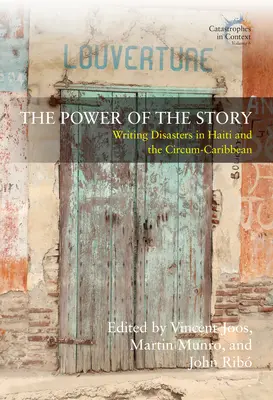 Puterea poveștii: Scrierea dezastrelor din Haiti și din zona circumcaribiană - The Power of the Story: Writing Disasters in Haiti and the Circum-Caribbean