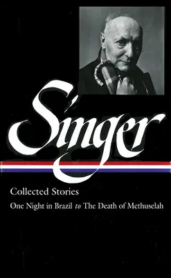 Isaac Bashevis Singer: Collected Stories Vol. 3 - (LOA #151) : De la O noapte în Brazilia la Moartea lui Matusalem - Isaac Bashevis Singer: Collected Stories Vol. 3 - (LOA #151) : One Night in Brazil to The Death of Methuselah