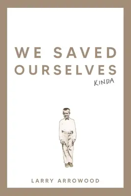 Ne-am salvat singuri, într-un fel - We Saved Ourselves, Kinda