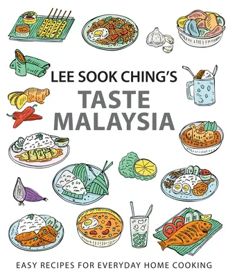 Lee Sook Ching's Taste Malaysia: Rețete ușoare pentru gătitul casnic de zi cu zi - Lee Sook Ching's Taste Malaysia: Easy Recipes for Everyday Home Cooking