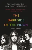 Dark Side of the Moon - Realizarea capodoperei Pink Floyd - Dark Side of the Moon - The Making of the Pink Floyd Masterpiece