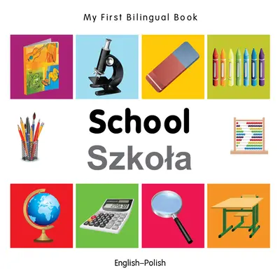 Prima mea carte bilingvă - Școala (engleză-poloneză) - My First Bilingual Book-School (English-Polish)