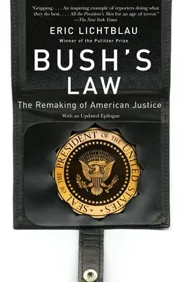 Legea lui Bush: Remodelarea justiției americane - Bush's Law: The Remaking of American Justice