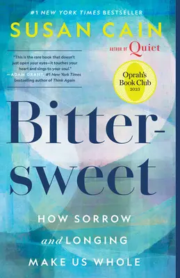 Bittersweet (Oprah's Book Club): Cum tristețea și dorul ne fac întregi - Bittersweet (Oprah's Book Club): How Sorrow and Longing Make Us Whole