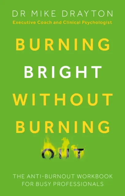 Burning Bright Without Burning Out - Cartea de lucru anti-burnout pentru profesioniștii ocupați - Burning Bright Without Burning Out - The anti-burnout workbook for busy professionals