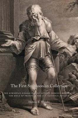Prima colecție Smithsonian: Gravurile europene ale lui George Perkins Marsh și rolul tipăriturilor în Muzeul Național al Statelor Unite - The First Smithsonian Collection: The European Engravings of George Perkins Marsh and the Role of Prints in the U.S. National Museum