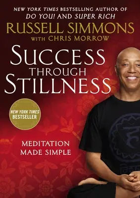 Succes prin liniște: Meditația făcută simplu - Success Through Stillness: Meditation Made Simple