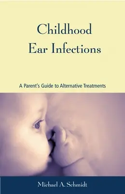 Infecții ale urechii la copii: Ghidul unui părinte pentru tratamente alternative - Childhood Ear Infections: A Parent's Guide to Alternative Treatments