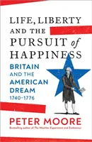 Life, Liberty and the Pursuit of Happiness - Marea Britanie și visul american (1740-1776) - Life, Liberty and the Pursuit of Happiness - Britain and the American Dream (1740-1776)