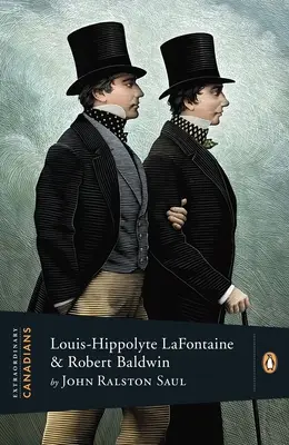 Canadieni extraordinari: Louis Hippolyte Lafontaine și Robert Baldwin - Extraordinary Canadians: Louis Hippolyte Lafontaine and Robert Baldwin