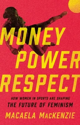 Bani, putere, respect: Cum femeile din sport modelează viitorul feminismului - Money, Power, Respect: How Women in Sports Are Shaping the Future of Feminism
