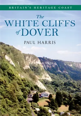 The White Cliffs of Dover Britain's Heritage Coast (Stâncile albe din Dover - Coasta de patrimoniu a Marii Britanii) - The White Cliffs of Dover Britain's Heritage Coast