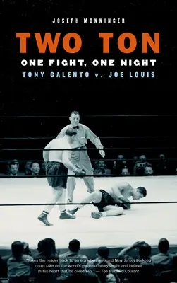 Două tone: O noapte, o luptă: Tony Galento vs. Joe Louis - Two Ton: One Night, One Fight: Tony Galento v. Joe Louis
