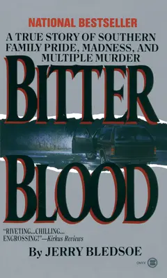 Sânge amar: O poveste adevărată despre mândria unei familii din sud, nebunie și crimă multiplă - Bitter Blood: A True Story of Southern Family Pride, Madness, and Multiple Murder