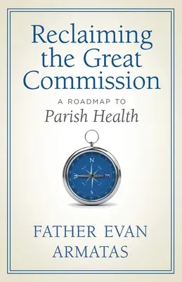 Reclaiming the Great Commission: O foaie de parcurs pentru sănătatea parohiei - Reclaiming the Great Commission: A Roadmap to Parish Health