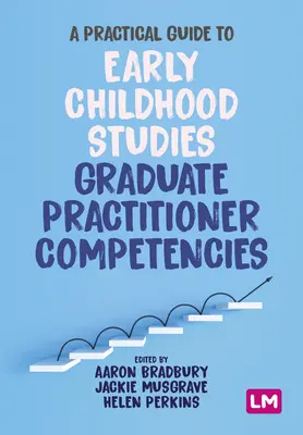 Un ghid practic pentru competențele practicienilor absolvenți de studii privind copilăria timpurie - A Practical Guide to Early Childhood Studies Graduate Practitioner Competencies