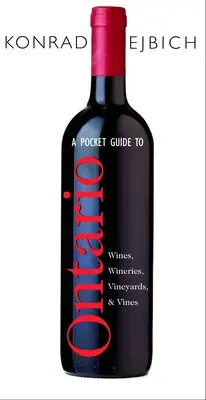A Pocket Guide to Ontario Wines, Wineries, Vineyards, & Vines (Ghid de buzunar pentru vinurile, cramele, podgoriile și viile din Ontario) - A Pocket Guide to Ontario Wines, Wineries, Vineyards, & Vines