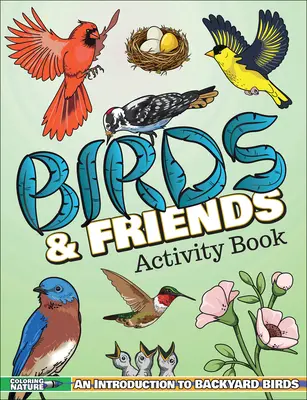 Birds & Friends Activity Book: An Introduction to Backyard Birds pentru copii - Birds & Friends Activity Book: An Introduction to Backyard Birds for Kids
